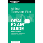 Airline Transport Pilot Oral Exam Guide, Sixth Edition | Softcover
