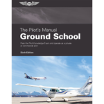 The Pilot’s Manual: Ground School Sixth Edition | Hardcover
